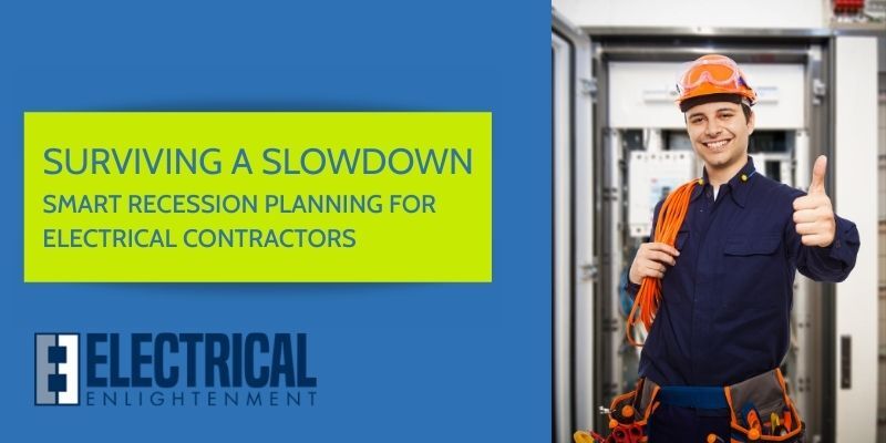 Surviving a Slowdown: Smart Recession Planning for Electrical Contractors